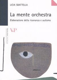 La mente orchestra. Elaborazione della risonanza e autismo
