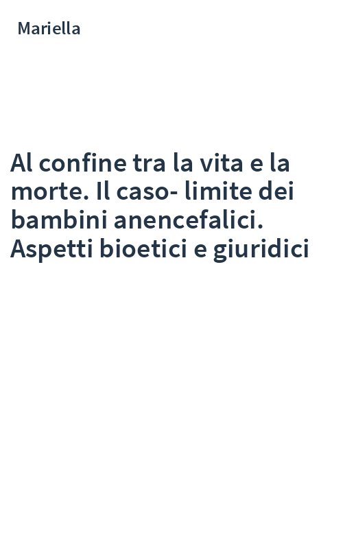 Al confine tra la vita e la morte. Il caso-limite dei bambini anencefalici. Aspetti bioetici e giuridici