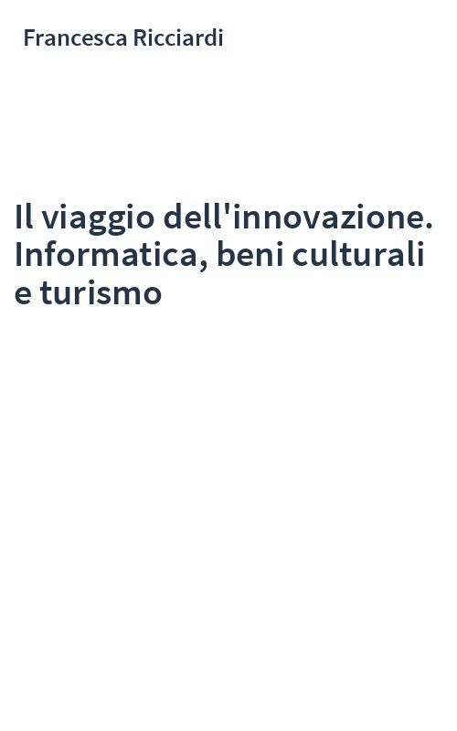 Il viaggio dell'innovazione. Informatica, beni culturali e turismo