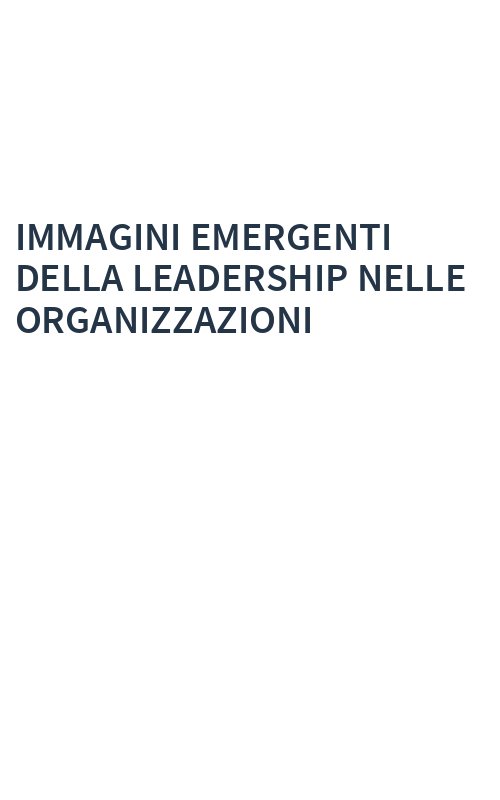 IMMAGINI EMERGENTI DELLA LEADERSHIP NELLE ORGANIZZAZIONI