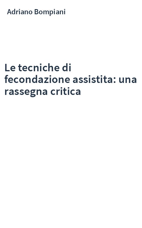 Le tecniche di fecondazione assistita: una rassegna critica