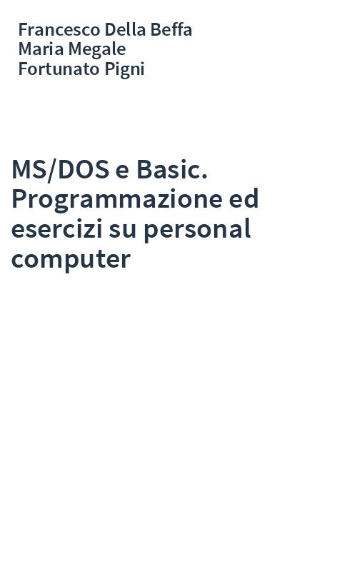 MS/DOS e Basic. Programmazione ed esercizi su personal computer