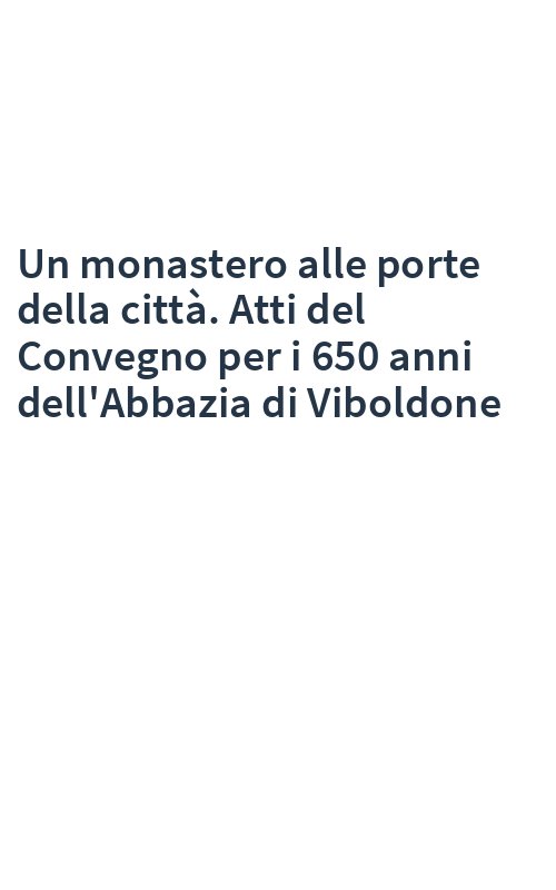 Un monastero alle porte della città. Atti del Convegno per i 650 anni dell'Abbazia di Viboldone