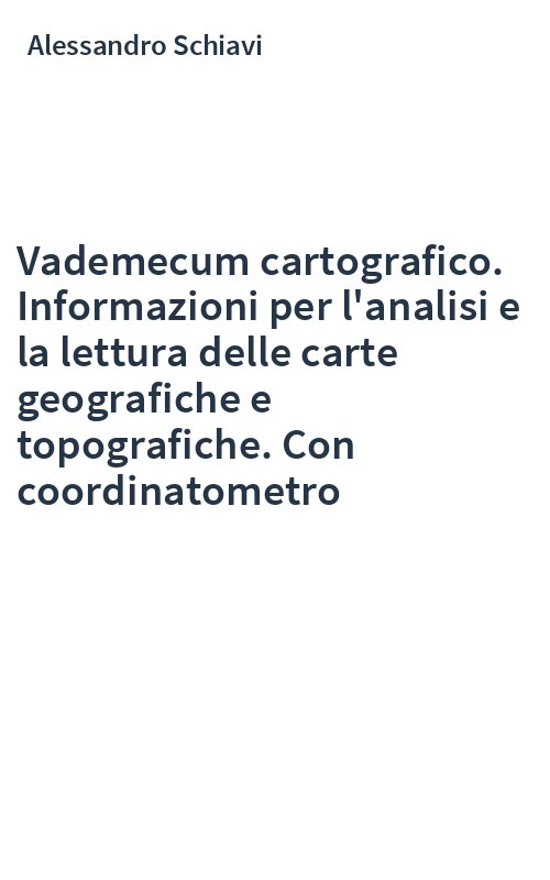 Vademecum cartografico. Informazioni per l'analisi e la lettura delle carte geografiche e topografiche. Con coordinatometro