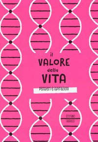 Il valore della vita. Pensieri e ispirazioni