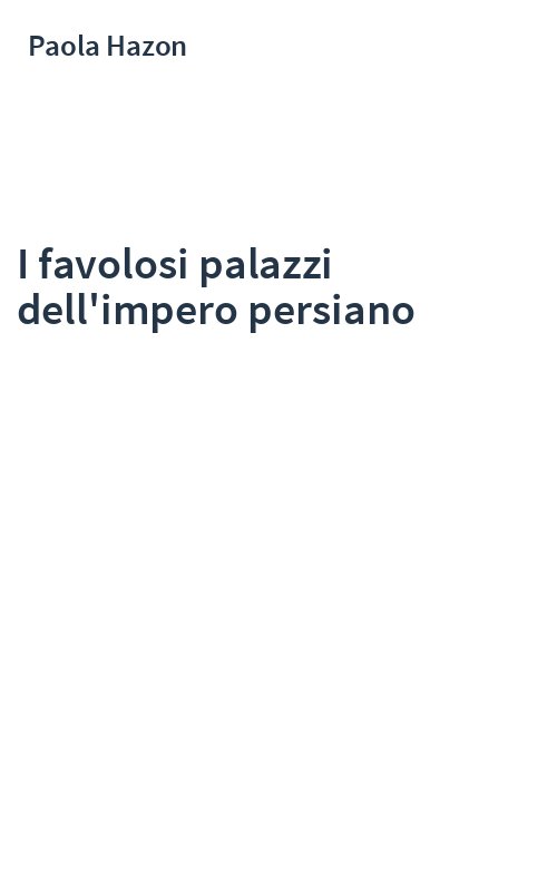 I favolosi palazzi dell'impero persiano