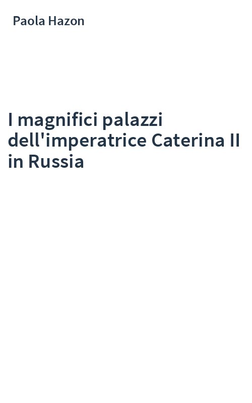 I magnifici palazzi dell'imperatrice Caterina II in Russia