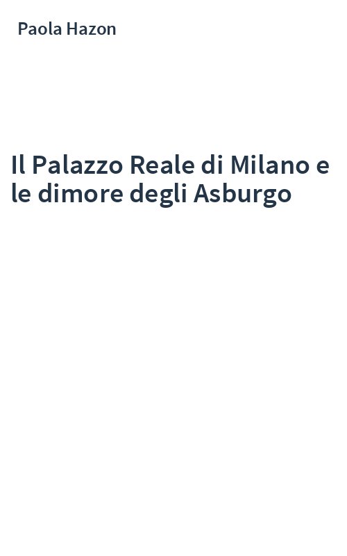 Il Palazzo Reale di Milano e le dimore degli Asburgo