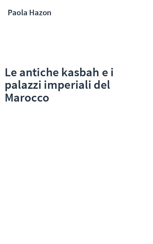 Le antiche kasbah e i palazzi imperiali del Marocco