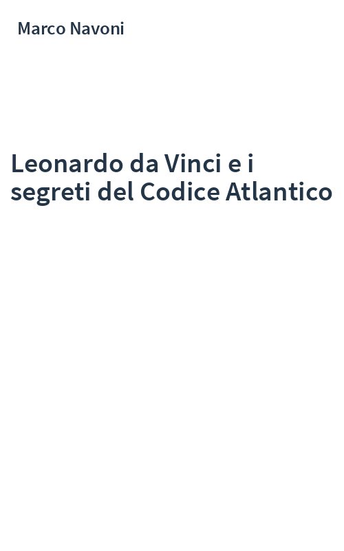 Leonardo da Vinci e i segreti del Codice Atlantico