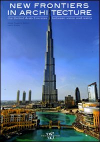 New frontiers in architecture. The United Arab Emirates between vision and reality