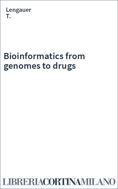 Bioinformatics from genomes to drugs