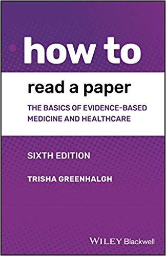 How to read a paper.The basics of evidence-based medicine and healthcare