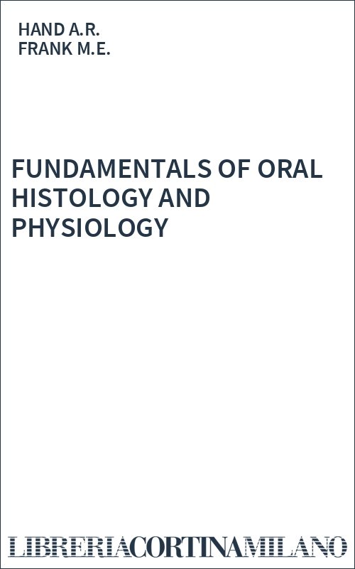 FUNDAMENTALS OF ORAL HISTOLOGY AND PHYSIOLOGY