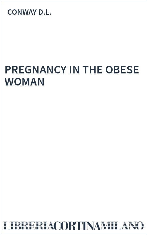PREGNANCY IN THE OBESE WOMAN