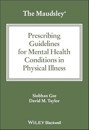 The Maudsley Prescribing Guidelines for Mental Health Conditions in Physical Illness
