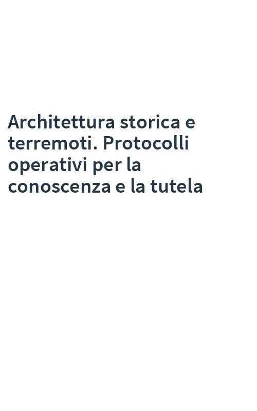 Architettura storica e terremoti. Protocolli operativi per la conoscenza e la tutela