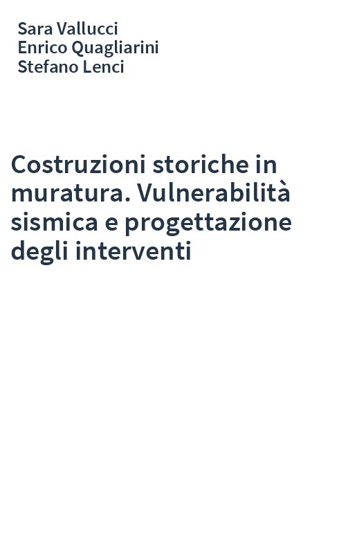Costruzioni storiche in muratura. Vulnerabilità sismica e progettazione degli interventi