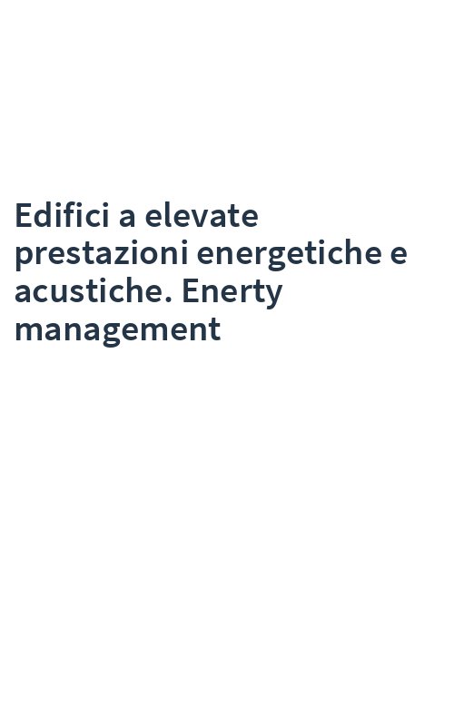 Edifici a elevate prestazioni energetiche e acustiche. Enerty management
