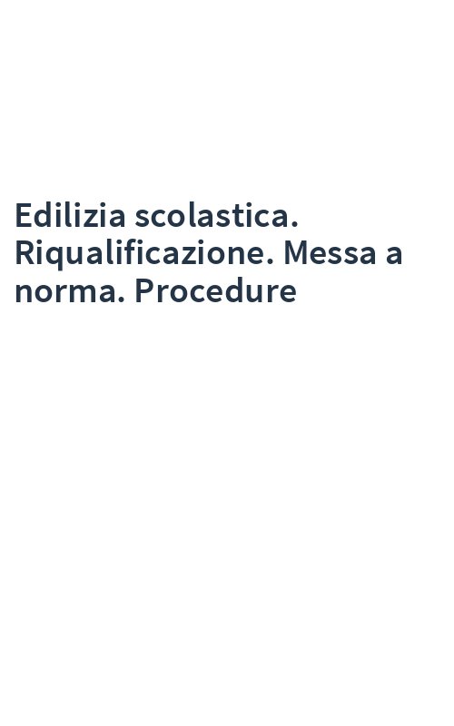 Edilizia scolastica. Riqualificazione. Messa a norma. Procedure