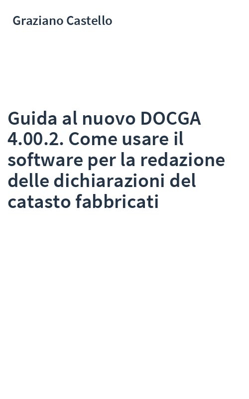 Guida al nuovo DOCGA 4.00.2. Come usare il software per la redazione delle dichiarazioni del catasto fabbricati