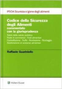 Codice della sicurezza degli alimenti commentato con la giurisprudenza