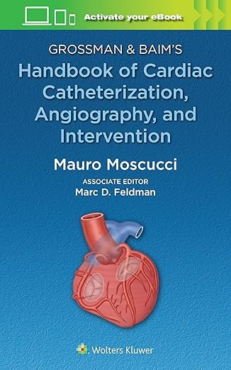 Grossman & Baim's Handbook of Cardiac Catheterization, Angiography, and Intervention