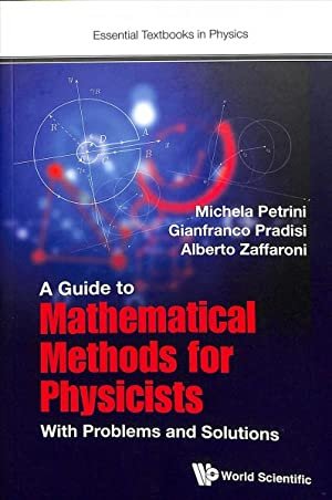 Guide To Mathematical Methods For Physicists, A: With Problems And Solutions