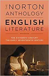 The Norton Anthology of English Literature: the Sixteenth Century to Early Seventeenth Century