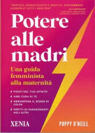 Potere alle madri. Una guida femminista alla maternità