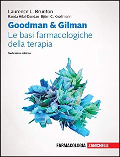 Goodman & Gilman. Le basi farmacologiche della terapia