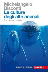 Le culture degli altri animali. È Homo l'unico sapiens?