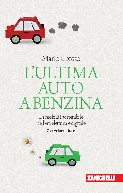 L'ultima auto a benzina. La mobilità sostenibile nell'era elettrica e digitale