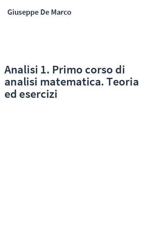 Analisi 1. Primo corso di analisi matematica. Teoria ed esercizi