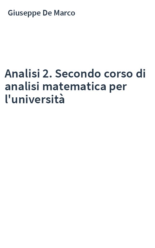 Analisi 2. Secondo corso di analisi matematica per l'università