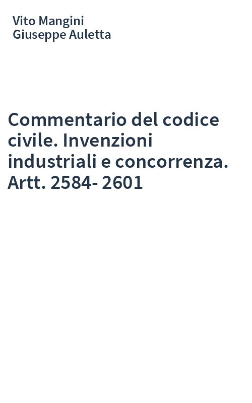 Commentario del codice civile. Invenzioni industriali e concorrenza. Artt. 2584-2601