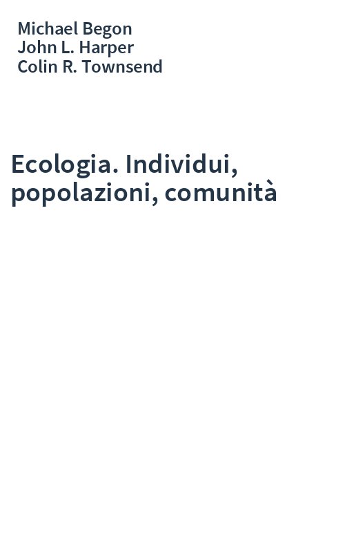 Ecologia. Individui, popolazioni, comunità