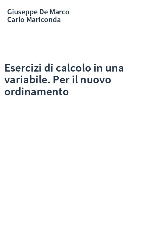 Esercizi di calcolo in una variabile. Per il nuovo ordinamento