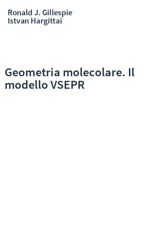Geometria molecolare. Il modello VSEPR