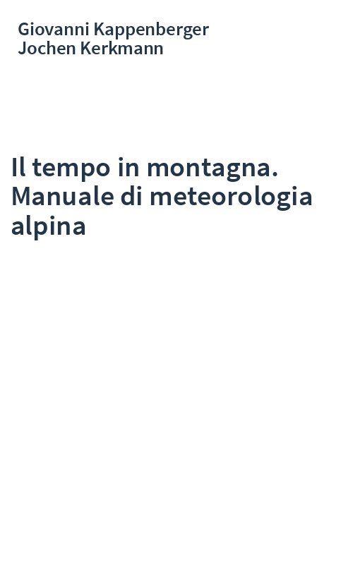 Il tempo in montagna. Manuale di meteorologia alpina