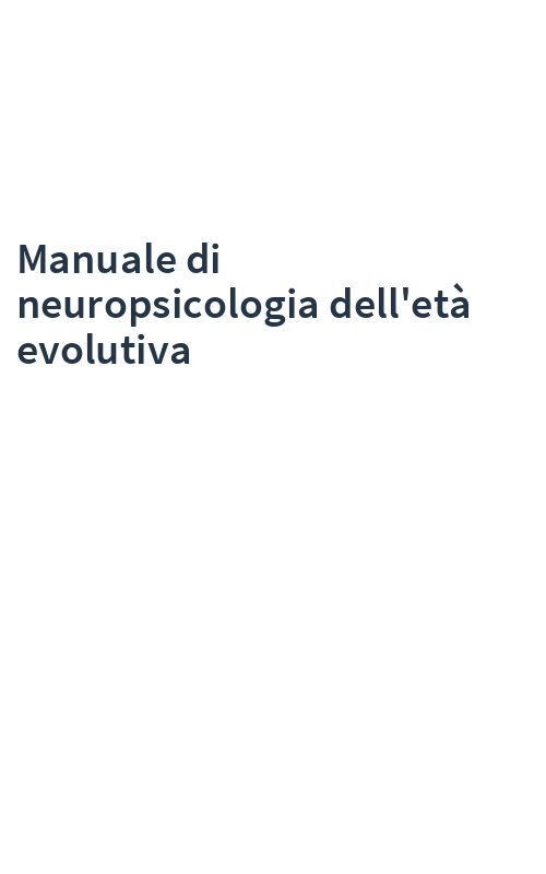 Manuale di neuropsicologia dell'età evolutiva