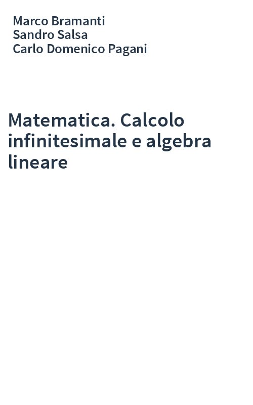 Matematica. Calcolo infinitesimale e algebra lineare