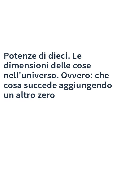 Potenze di dieci. Le dimensioni delle cose nell'universo. Ovvero: che cosa succede aggiungendo un altro zero