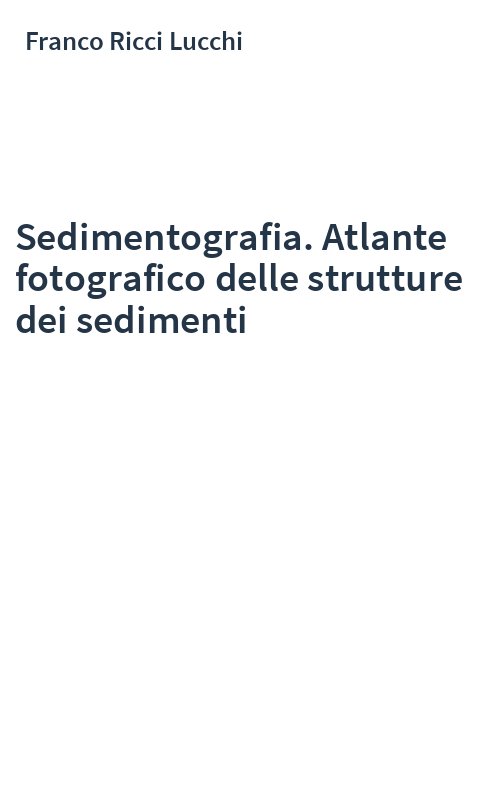 Sedimentografia. Atlante fotografico delle strutture dei sedimenti