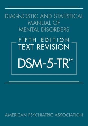 DSM-5-TR. Diagnostic and Statistical Manual of Mental Disorders, Fifth Edition, Text Revision