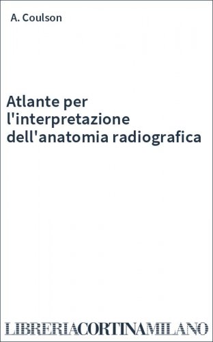 Atlante per l'interpretazione dell'anatomia radiografica