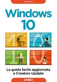 Windows 10. La guida facile aggiornata a Creators Update