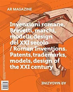 AR magazine. Invenzioni romane. Brevetti, marchi, modelli, design del XXI secolo (Vol. 122): Roman Inventions, Patents, Trademarks, Models, Design of the XXI Century