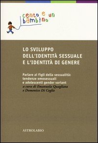 Lo sviluppo dell'identità sessuale e l'identità di genere. Parlare ai figli della sessualità: tendenze omosessuali e adolescenti gender variant