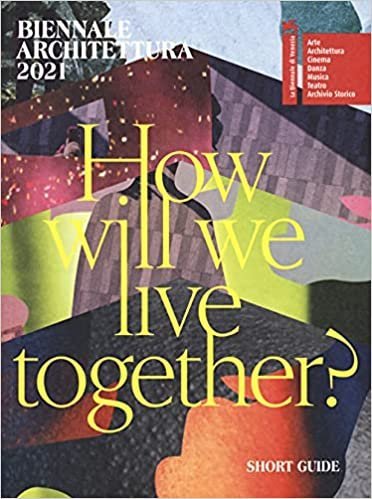 Biennale Architettura 2021. How will we live together? Guida breve. Ediz. inglese